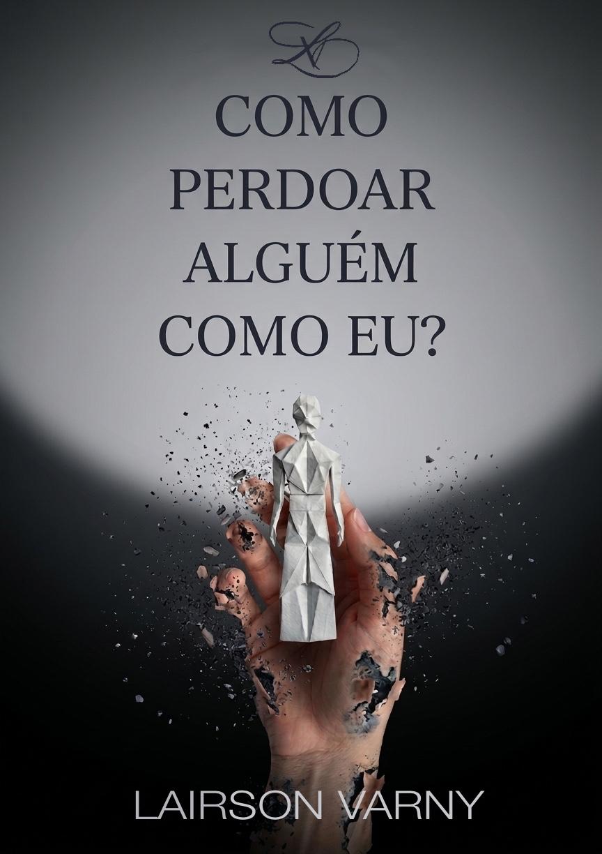 Capa do livro Como Perdoar Alguém Como Eu? de Lairson Varny